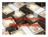 What are the long-term benefits of demonetization?