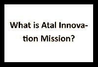 What is Atal Innovation Mission?