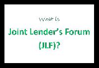 What is Joint Lender’s Forum (JLF)?