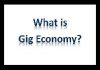 What is Gig Economy?