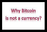 Why Bitcoin is not a currency?