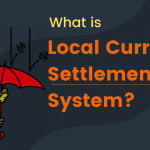 Local Currency Settlement System